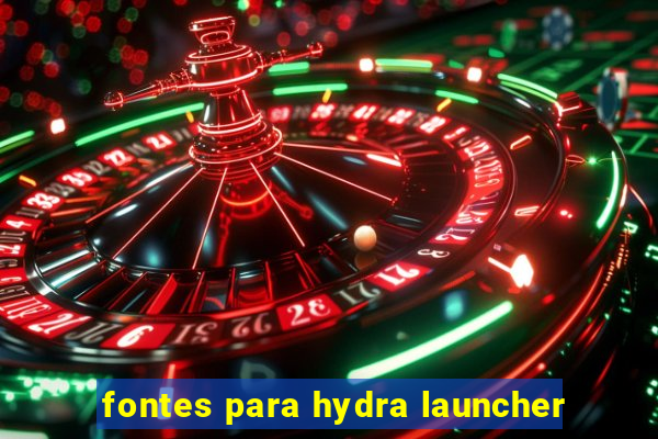 fontes para hydra launcher